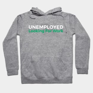 Looking For Work Hoodie